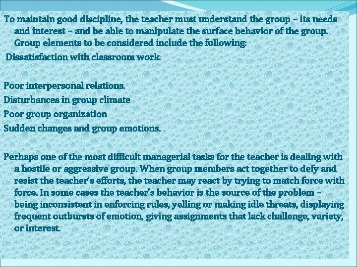 To maintain good discipline, the teacher must understand the group – its needs and To maintain good discipline, the teacher must understand the group – its needs and