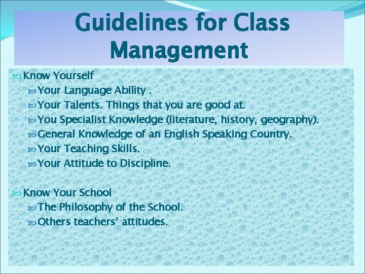 Guidelines for Class Management Know Yourself Your Language Ability. Your Talents. Things that you Guidelines for Class Management Know Yourself Your Language Ability. Your Talents. Things that you