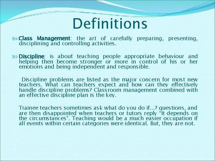 Definitions Class Management: the art of carefully preparing, presenting, disciplining and controlling activities. Discipline: Definitions Class Management: the art of carefully preparing, presenting, disciplining and controlling activities. Discipline: