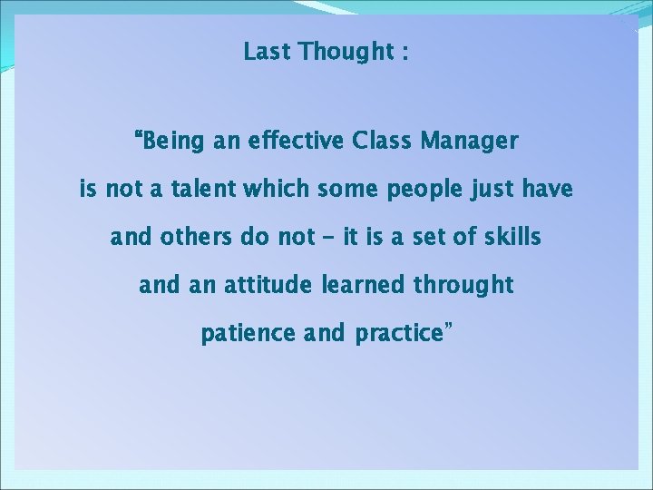 Last Thought : “Being an effective Class Manager is not a talent which some Last Thought : “Being an effective Class Manager is not a talent which some
