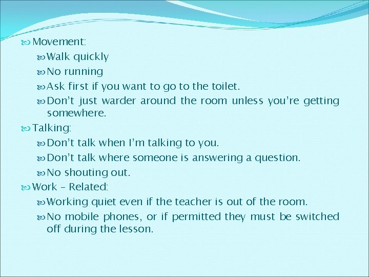 Movement: Walk quickly No running Ask first if you want to go to Movement: Walk quickly No running Ask first if you want to go to