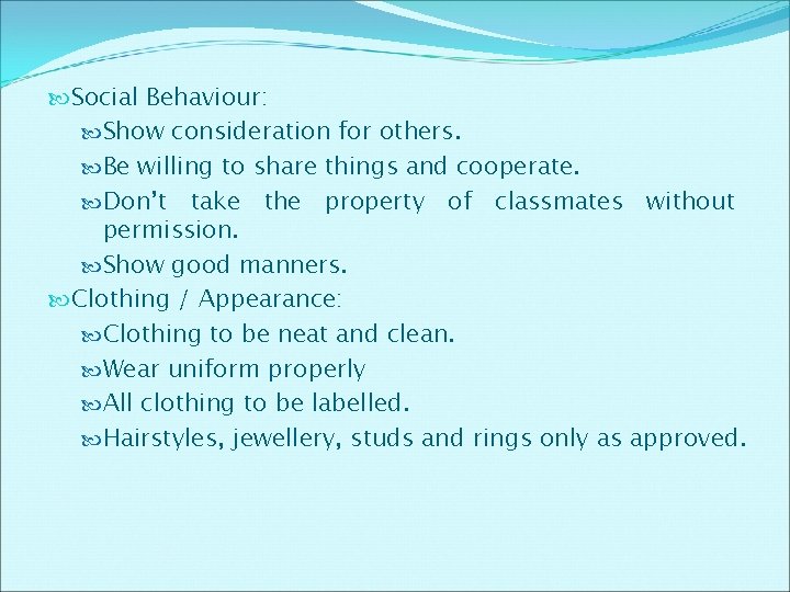 Social Behaviour: Show consideration for others. Be willing to share things and cooperate. Social Behaviour: Show consideration for others. Be willing to share things and cooperate.