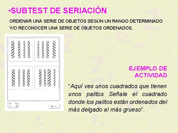 • SUBTEST DE SERIACIÓN ORDENAR UNA SERIE DE OBJETOS SEGÚN UN RANGO DETERMINADO