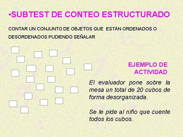  • SUBTEST DE CONTEO ESTRUCTURADO CONTAR UN CONJUNTO DE OBJETOS QUE ESTÁN ORDENADOS