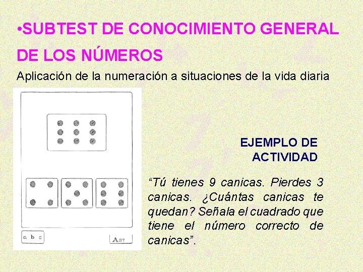  • SUBTEST DE CONOCIMIENTO GENERAL DE LOS NÚMEROS Aplicación de la numeración a