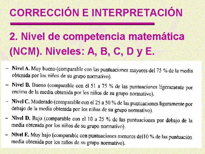 CORRECCIÓN E INTERPRETACIÓN 2. Nivel de competencia matemática (NCM). Niveles: A, B, C, D