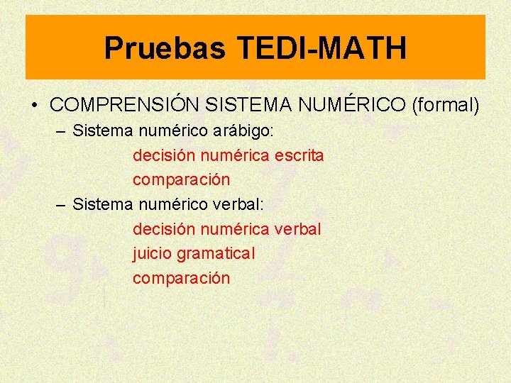 Pruebas TEDI-MATH • COMPRENSIÓN SISTEMA NUMÉRICO (formal) – Sistema numérico arábigo: decisión numérica escrita