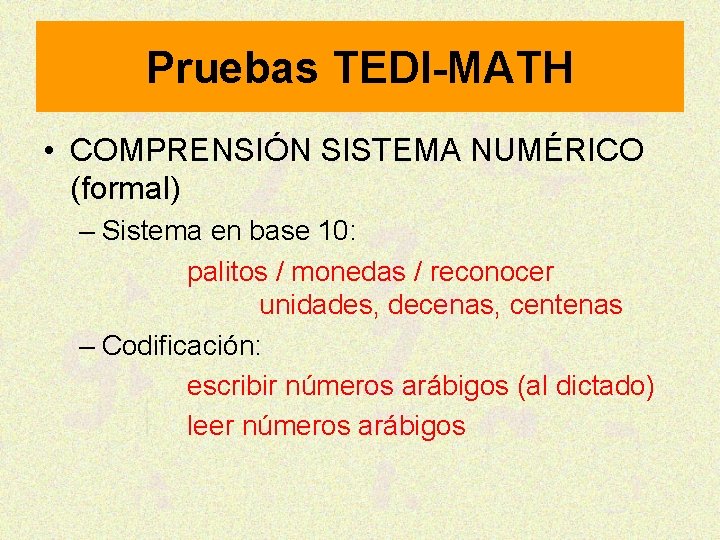Pruebas TEDI-MATH • COMPRENSIÓN SISTEMA NUMÉRICO (formal) – Sistema en base 10: palitos /
