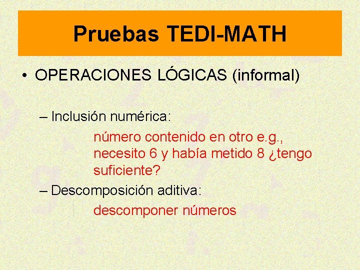 Pruebas TEDI-MATH • OPERACIONES LÓGICAS (informal) – Inclusión numérica: número contenido en otro e.