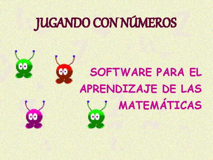 JUGANDO CON NÚMEROS SOFTWARE PARA EL APRENDIZAJE DE LAS MATEMÁTICAS 