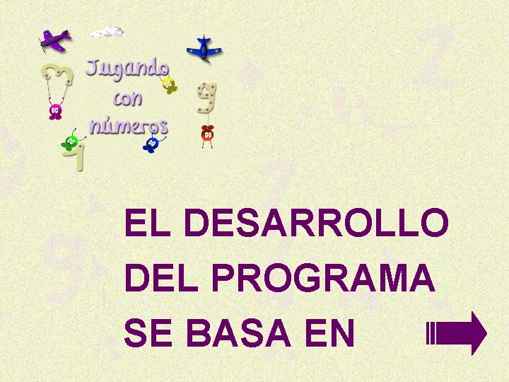 EL DESARROLLO DEL PROGRAMA SE BASA EN 
