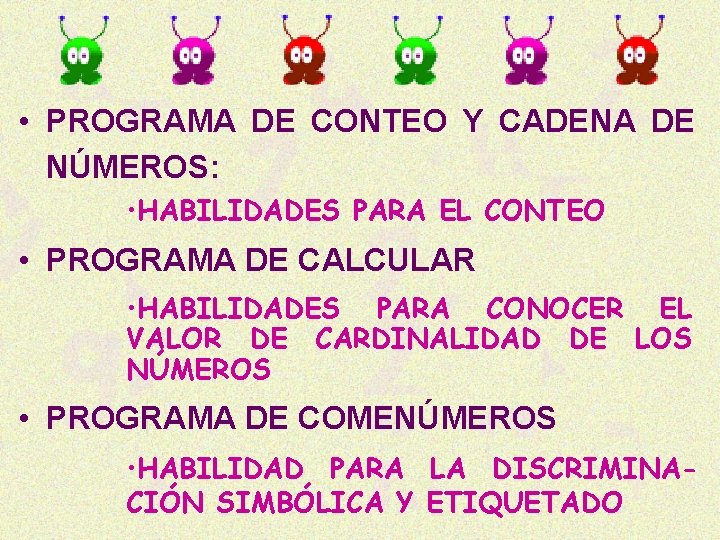  • PROGRAMA DE CONTEO Y CADENA DE NÚMEROS: • HABILIDADES PARA EL CONTEO