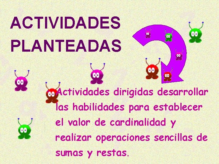 ACTIVIDADES PLANTEADAS • Actividades dirigidas desarrollar las habilidades para establecer el valor de cardinalidad