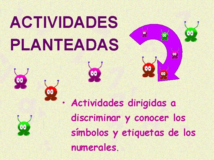 ACTIVIDADES PLANTEADAS • Actividades dirigidas a discriminar y conocer los símbolos y etiquetas de