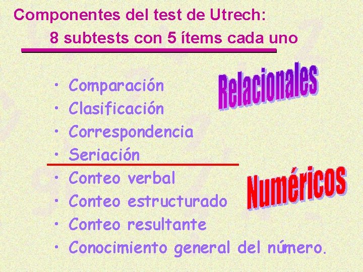 Componentes del test de Utrech: 8 subtests con 5 ítems cada uno • •