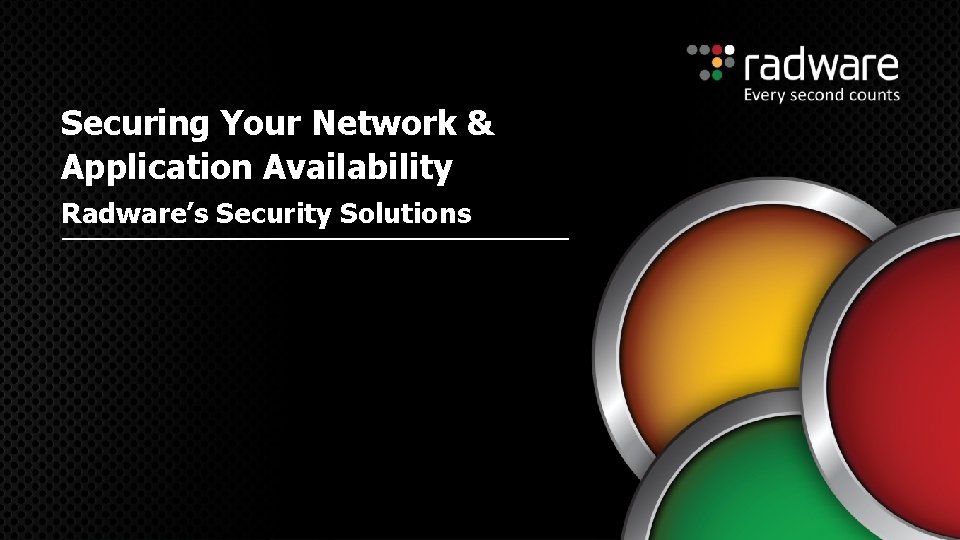 Securing Your Network & Application Availability Radware’s Security Solutions 