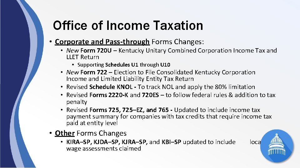Office of Income Taxation • Corporate and Pass-through Forms Changes: • New Form 720