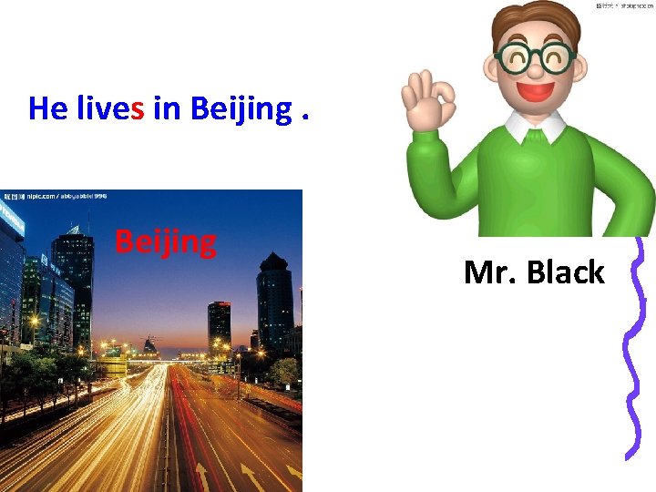 He lives in Beijing Mr. Black 