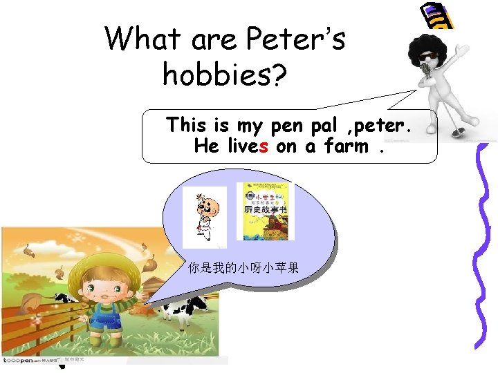 What are Peter’s hobbies? This is my pen pal , peter. He lives on