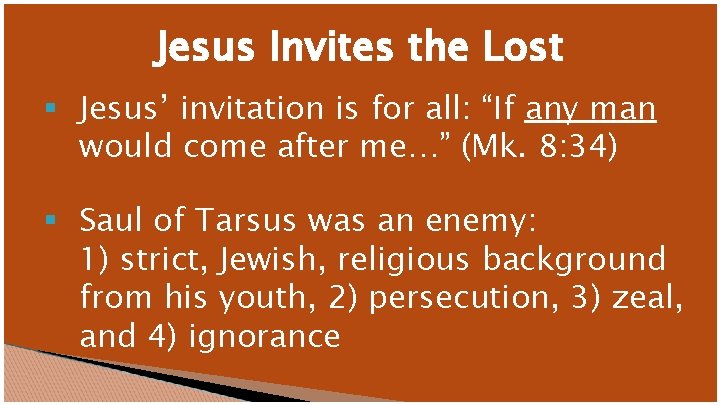 Jesus Invites the Lost § Jesus’ invitation is for all: “If any man would