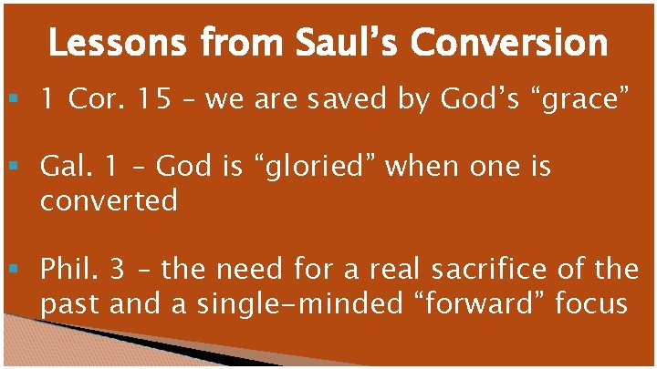 Lessons from Saul’s Conversion § 1 Cor. 15 – we are saved by God’s