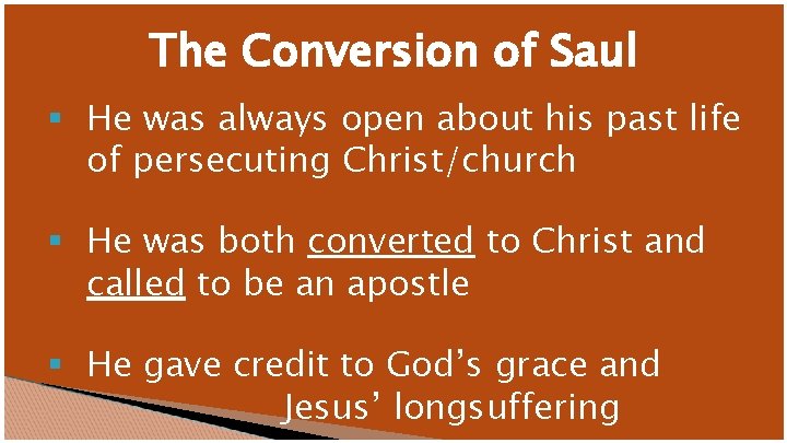 The Conversion of Saul § He was always open about his past life of