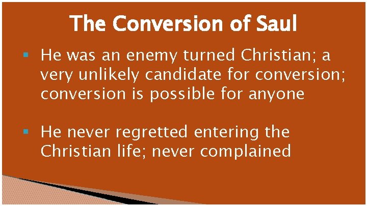 The Conversion of Saul § He was an enemy turned Christian; a very unlikely