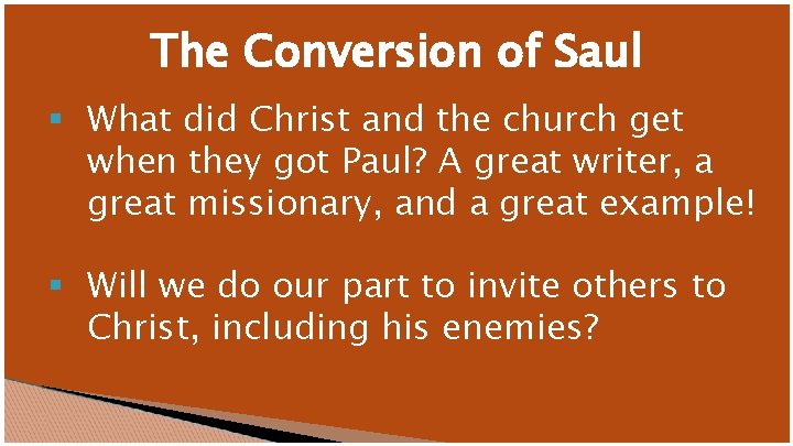 The Conversion of Saul § What did Christ and the church get when they