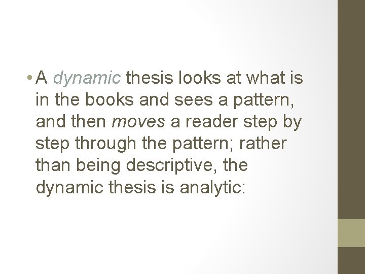  • A dynamic thesis looks at what is in the books and sees