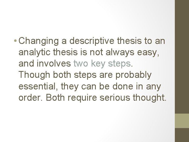  • Changing a descriptive thesis to an analytic thesis is not always easy,