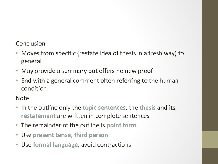 Conclusion • Moves from specific (restate idea of thesis in a fresh way) to