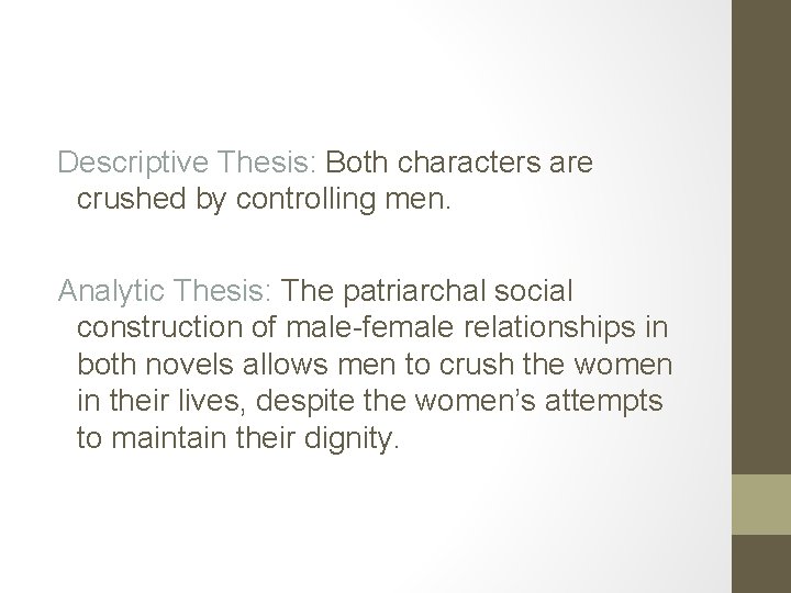 Descriptive Thesis: Both characters are crushed by controlling men. Analytic Thesis: The patriarchal social