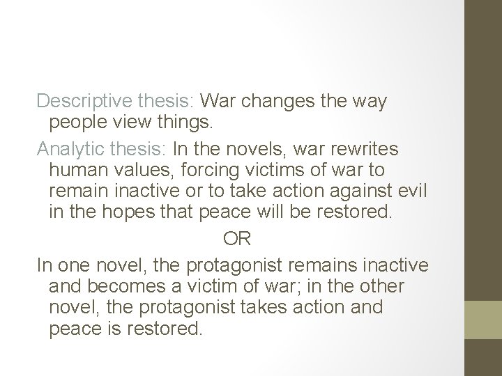 Descriptive thesis: War changes the way people view things. Analytic thesis: In the novels,