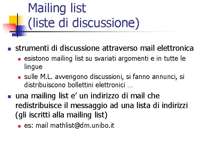 Mailing list (liste di discussione) n strumenti di discussione attraverso mail elettronica n n