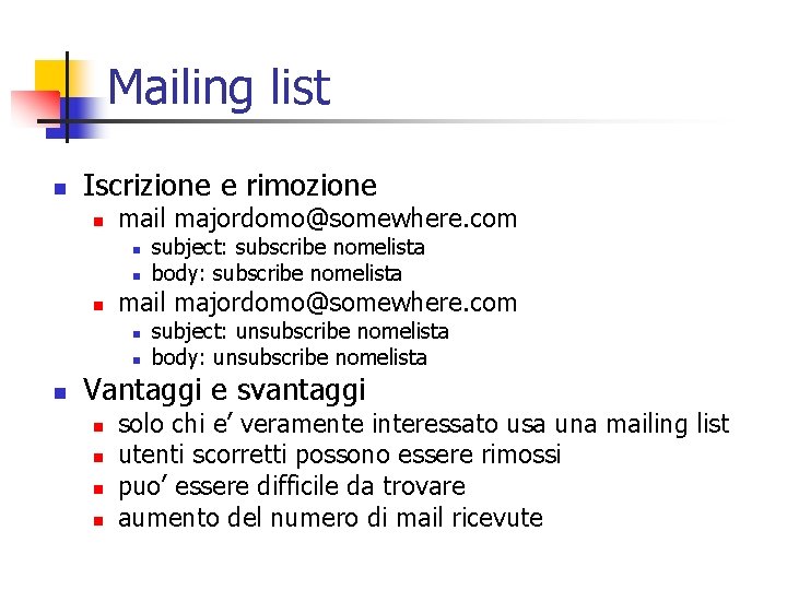 Mailing list n Iscrizione e rimozione n mail majordomo@somewhere. com n n n subject: