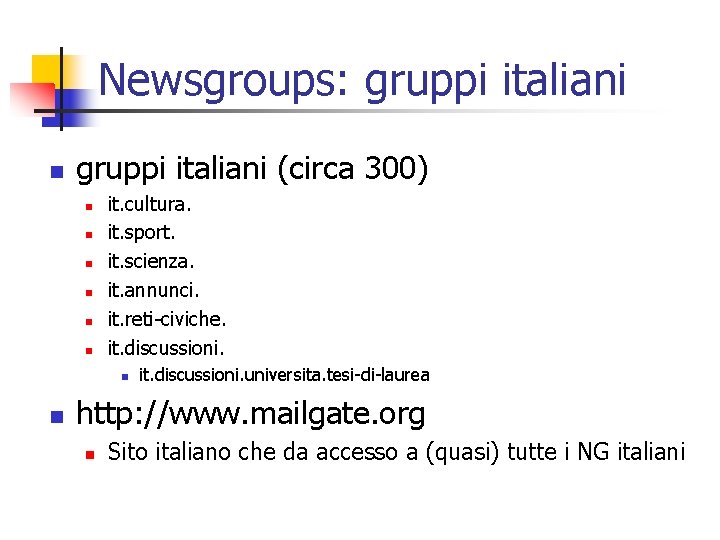 Newsgroups: gruppi italiani n gruppi italiani (circa 300) n n n it. cultura. it.