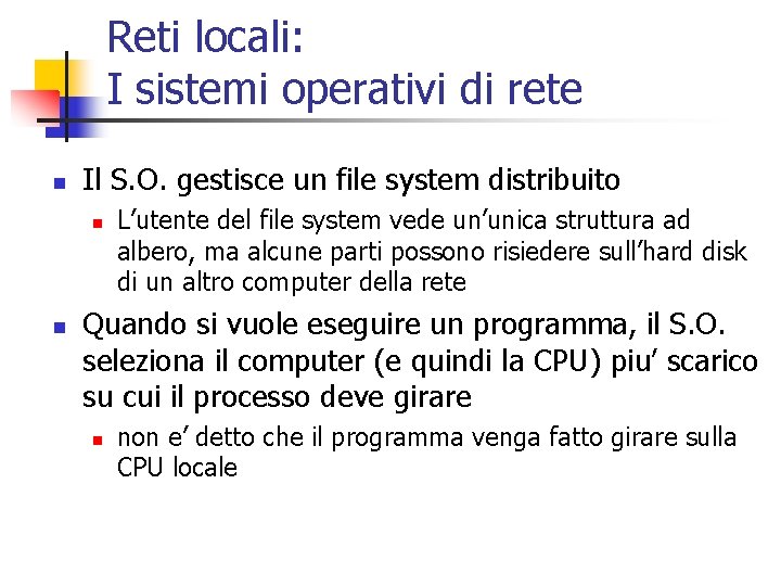 Reti locali: I sistemi operativi di rete n Il S. O. gestisce un file