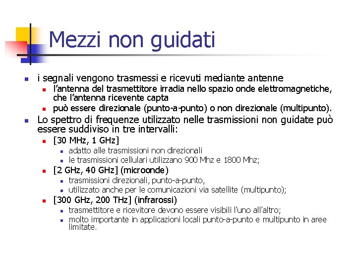 Mezzi non guidati n i segnali vengono trasmessi e ricevuti mediantenne n n n