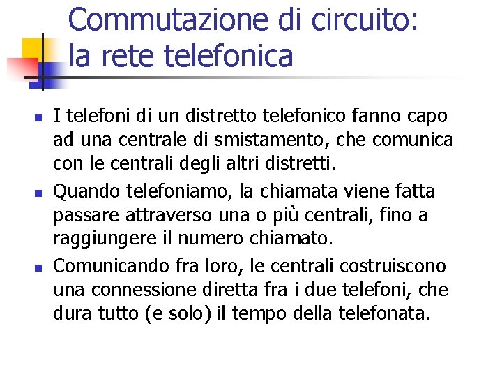 Commutazione di circuito: la rete telefonica n n n I telefoni di un distretto