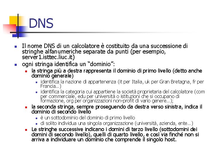 DNS n n Il nome DNS di un calcolatore è costituito da una successione