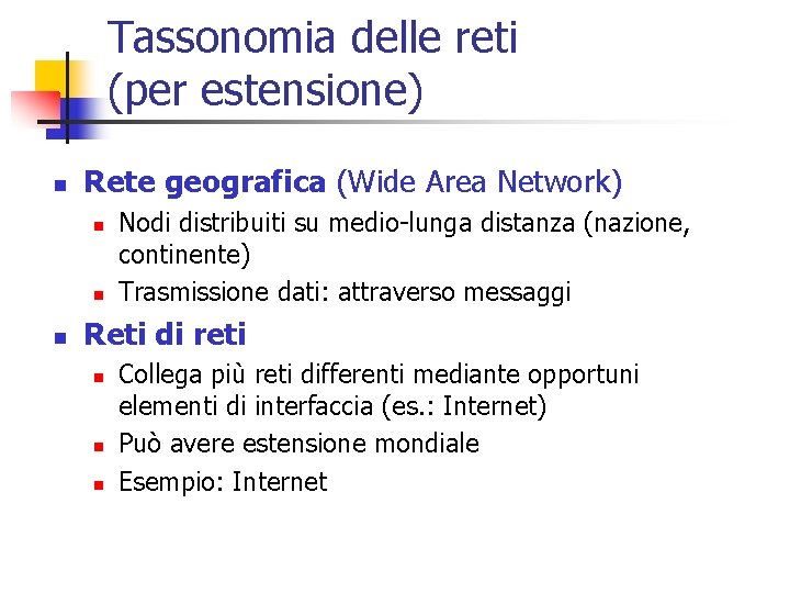 Tassonomia delle reti (per estensione) n Rete geografica (Wide Area Network) n n n