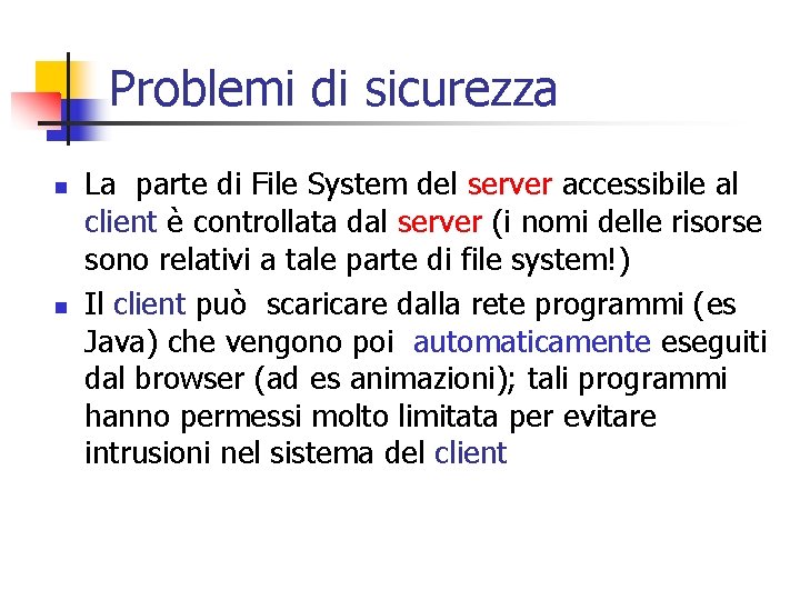 Problemi di sicurezza n n La parte di File System del server accessibile al