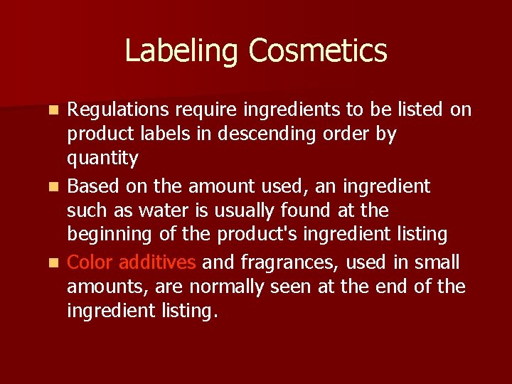 Labeling Cosmetics Regulations require ingredients to be listed on product labels in descending order