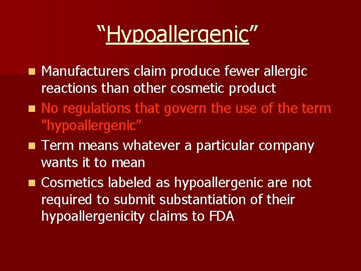 “Hypoallergenic” n n Manufacturers claim produce fewer allergic reactions than other cosmetic product No “Hypoallergenic” n n Manufacturers claim produce fewer allergic reactions than other cosmetic product No