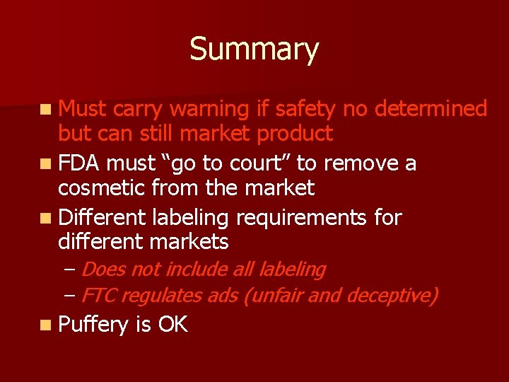 Summary n Must carry warning if safety no determined but can still market product