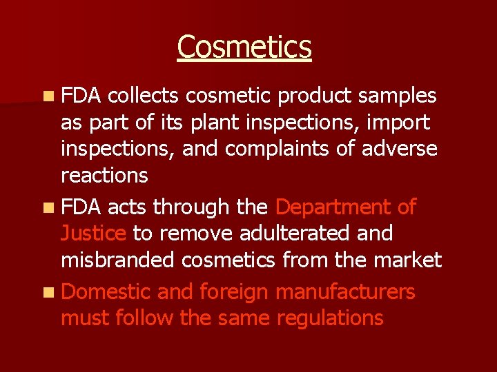 Cosmetics n FDA collects cosmetic product samples as part of its plant inspections, import