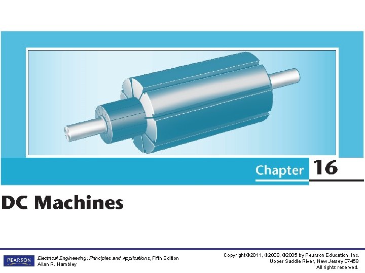 Electrical Engineering: Principles and Applications, Fifth Edition Allan R. Hambley Copyright © 2011, © Electrical Engineering: Principles and Applications, Fifth Edition Allan R. Hambley Copyright © 2011, ©