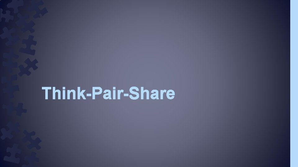 Think-Pair-Share Think-Pair-Share