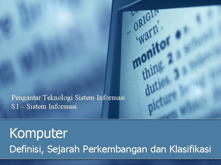 Pengantar Teknologi Sistem Informasi S 1 – Sistem Informasi Komputer Definisi, Sejarah Perkembangan dan