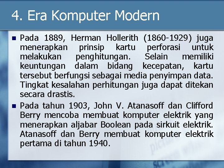 4. Era Komputer Modern n n Pada 1889, Herman Hollerith (1860 -1929) juga menerapkan